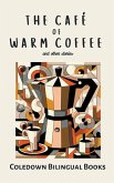 The Café of Warm Coffee and Other Stories The Café of Warm Coffee and Other Stories