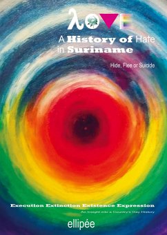 Love - A History of Hate in SURINAME. Hide, Flee or Suicide - Ivan Patrick Liesdek