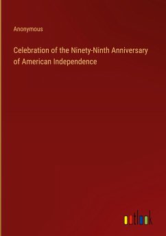 Celebration of the Ninety-Ninth Anniversary of American Independence - Anonymous