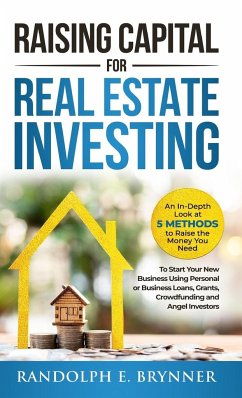 Raising Capital for Real Estate Investing - Brynner, Randolph E.