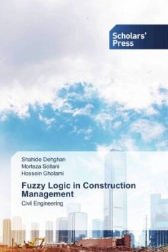 Fuzzy Logic in Construction Management - Dehghan, Shahide;Soltani, Morteza;Gholami, Hossein