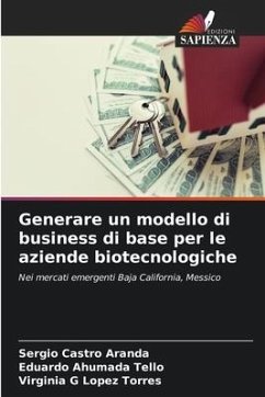 Generare un modello di business di base per le aziende biotecnologiche - Castro Aranda, Sergio;Ahumada Tello, Eduardo;Lopez Torres, Virginia G