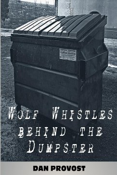 Wolf Whistles Behind the Dumpster - Provost, Dan