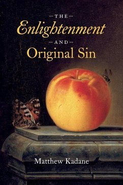 The Enlightenment and Original Sin - Kadane, Matthew