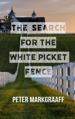 The Search for the White Picket Fence - Markgraaff, Peter