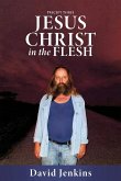 Precept three; Jesus Christ In The Flesh