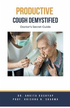 Productive Cough Demystified - Kashyap, Ankita; Sharma, Krishna N.