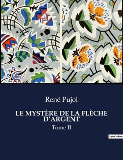 LE MYSTÈRE DE LA FLÈCHE D¿ARGENT - Pujol, René