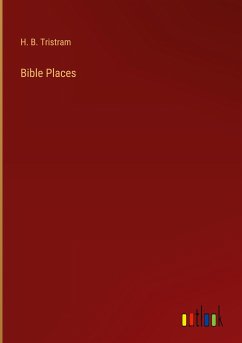 Bible Places - Tristram, H. B.