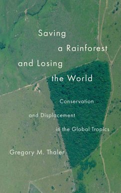 Saving a Rainforest and Losing the World - Thaler, Gregory M.