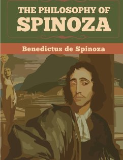 The Philosophy Of Spinoza - Benedictus De Spinoza