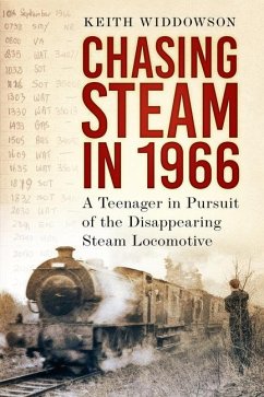 Chasing Steam in 1966 - Widdowson, Keith