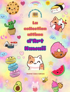 La collection ultime d'art kawaii - Dessins à colorier kawaii adorables et amusants pour tous les âges - Editions, Oriental Colors