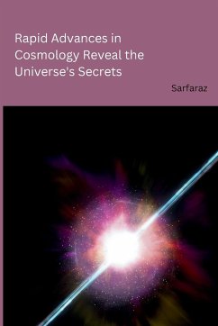 Rapid Advances in Cosmology Reveal the Universe's Secrets - Sarfaraz