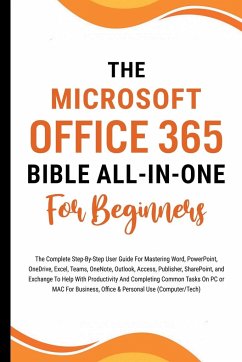 The Microsoft Office 365 Bible All-in-One For Beginners - Lumiere, Voltaire