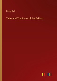 Tales and Traditions of the Eskimo - Rink, Henry