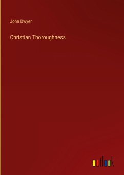 Christian Thoroughness - Dwyer, John