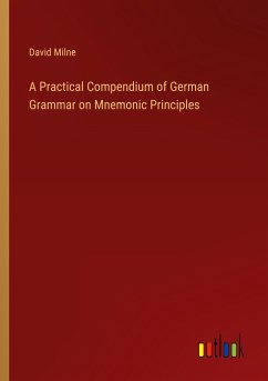 A Practical Compendium of German Grammar on Mnemonic Principles