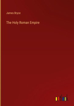 The Holy Roman Empire - Bryce, James
