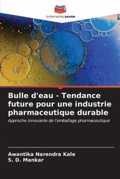 Bulle d'eau - Tendance future pour une industrie pharmaceutique durable - Kale, Awantika Narendra;Mankar, S. D.