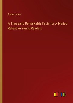 A Thousand Remarkable Facts for A Myriad Retentive Young Readers