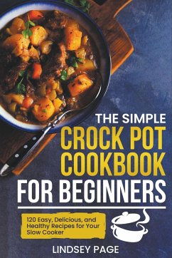 The Simple Crock Pot Cookbook for Beginners - Page, Lindsey