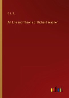 Art Life and Theorie of Richard Wagner