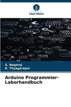 Arduino Programmier-Laborhandbuch - Nagaraj, S.;Thyagarajan, K.
