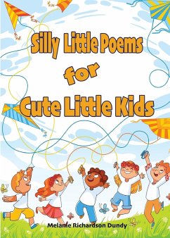Silly little Poems for Cute little Kids - Dundy, Melanie Richardson