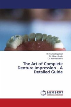 The Art of Complete Denture Impression - A Detailed Guide - Agarwal, Dr. Sumeet;Shetty, Dr. Uttam;Sharma, Dr. Arushi