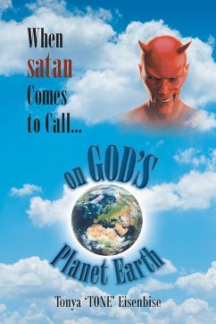 When satan Comes to Call... on God's Planet Earth - Eisenbise, Tonya 'Tone'