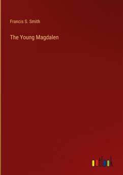 The Young Magdalen - Smith, Francis S.