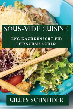 Sous-Vide Cuisine - Schneider, Gilles