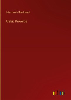 Arabic Proverbs - Burckhardt, John Lewis