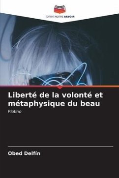 Liberté de la volonté et métaphysique du beau - Delfín, Obed