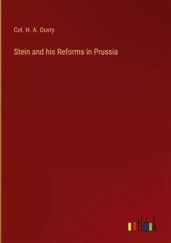 Stein and his Reforms in Prussia - Ouvry, Col. H. A.