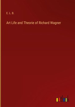 Art Life and Theorie of Richard Wagner