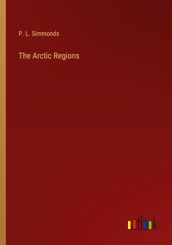 The Arctic Regions - Simmonds, P. L.