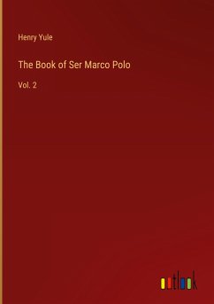 The Book of Ser Marco Polo - Yule, Henry