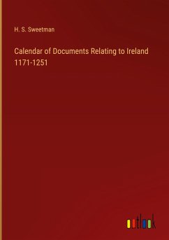 Calendar of Documents Relating to Ireland 1171-1251