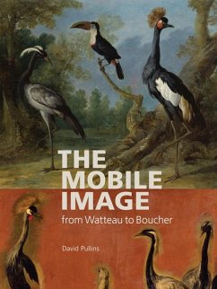 The Mobile Image from Watteau to Boucher - Pullins, David