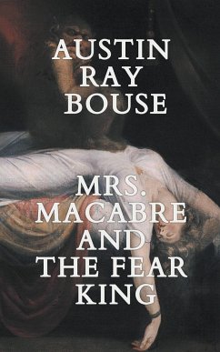 Mrs. Macabre And The Fear King - Bouse, Austin Ray