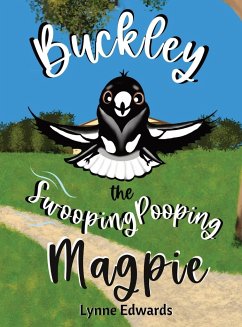 Buckley the Swooping Pooping Magpie - Edwards, Lynne