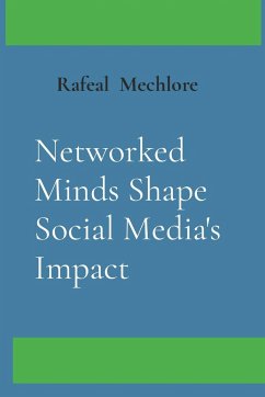Networked Minds Shape Social Media's Impact - Mechlore, Rafeal
