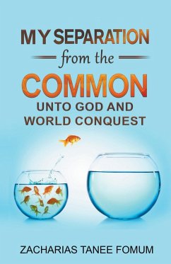 My Separation From the Common unto God and World Conquest - Fomum, Zacharias Tanee