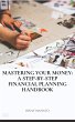 Mastering Your Money: A Step-by-Step... - Bild 1