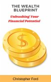The Wealth Blueprint: Unleashing Your Financial Potential (eBook, ePUB)