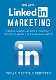 Linkedin Marketing 2.0; Il Manuale Completo Per Attirare Nuovi Clienti, Ottenere Più Vendite e Far Crescere La Tua Attività (eBook, ePUB)