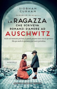 La ragazza che scriveva romanzi d'amore ad Auschwitz (eBook, ePUB) - Curham, Siobhan