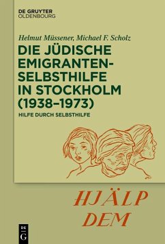 Die jüdische Emigrantenselbsthilfe in Stockholm (1938-1973) (eBook, ePUB) - Müssener, Helmut; Scholz, Michael F.
